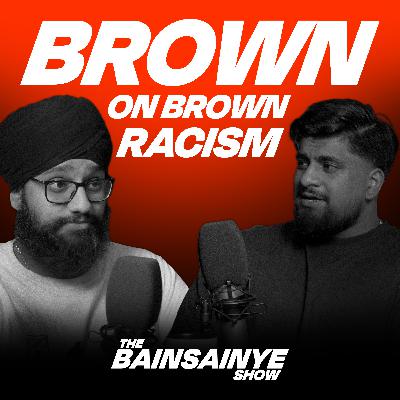 BROWN ON BROWN RACISM || THE BAINSAINYE SHOW CLIP #64 BROWN ON BROWN RACISM || THE BAINSAINYE SHOW CLIP #64