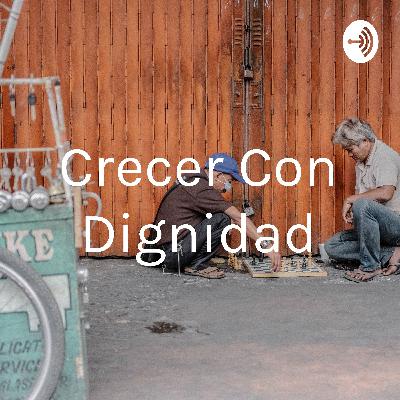 Crecer con dignidad
