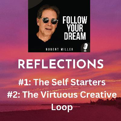 INTRODUCING REFLECTIONS - #1: The Self-Starters, and #2: The Virtuous Creative Loop
