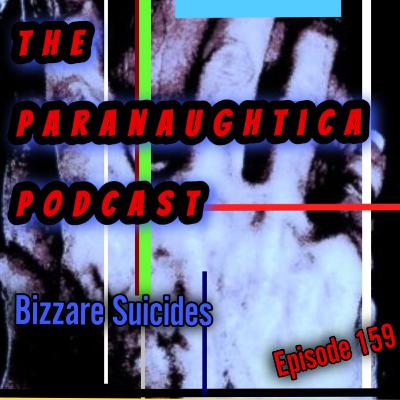 Episode 159. Bizarre Su*cides - 2nd Edition Episode 159. Bizarre Su*cides - 2nd Edition