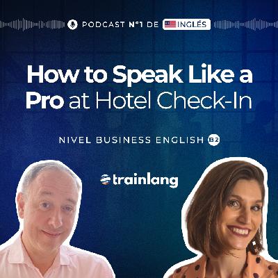 #37 Master Polite Requests & Hotel Customer Service in English | Podcast para aprender inglés | B2 Business