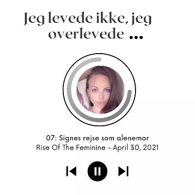 Signe: Jeg levede ikke, jeg overlevede. Rejsen som alenemor.