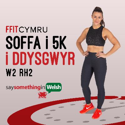 Episode 5: Soffa i 5K i Ddysgwyr : W2 RH2