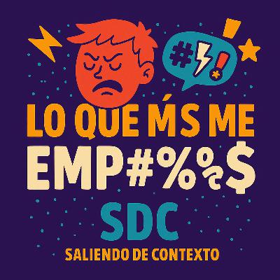 🎙️ Episodio 2: Lo que más me Emp#%ta 🎙️ Episodio 2: Lo que más me Emp#%ta
