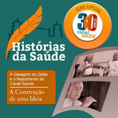 A Garagem do Zelito e o Nascimento do Canal Saúde – A construção de uma ideia