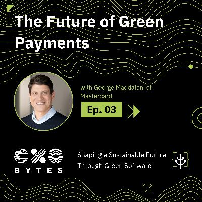 The Future of Green Payments with George Maddaloni of Mastercard
