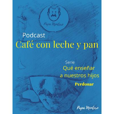 Qué enseñar a nuestros hijos (Perdonar) Qué enseñar a nuestros hijos (Perdonar)
