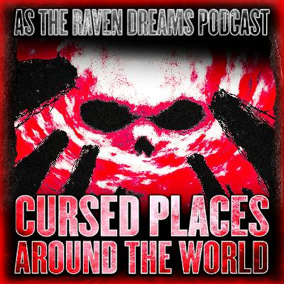 ATRD Podcast - 5 Of The Most Cursed Places on Earth