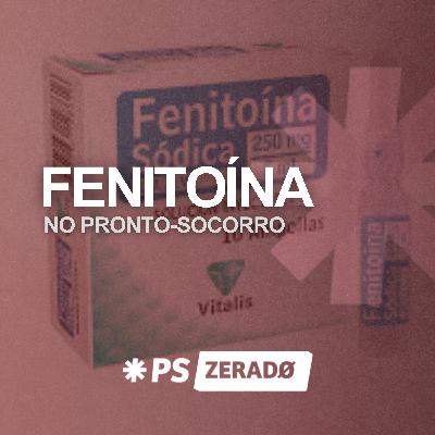 Fenitoína no PS: como usar com segurança