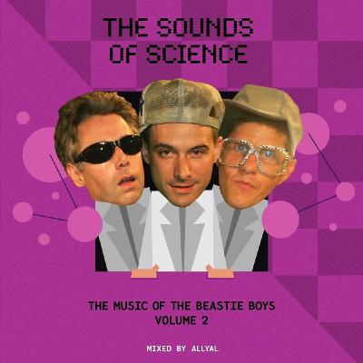 Episode 58: The Sounds of Science Vol 2 : The Music of The Beastie Boys : Mixed by AllyAl