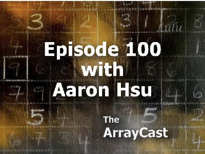 The 100th Episode with Aaron Hsu