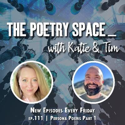 ep. 111 - Persona Poems Part 1