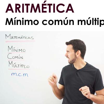 [Mates] 038 Aritmética: Mínimo común múltiplo (mcm).