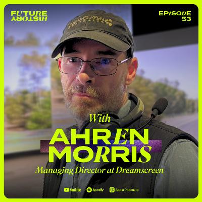 #53 - Ahren Morris - Why Virtual Production Is the Future of Filmmaking