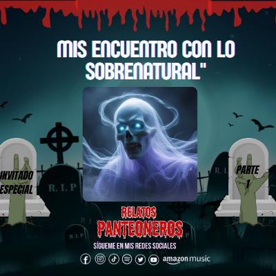 Mis encuentros con lo sobre natural parte 1