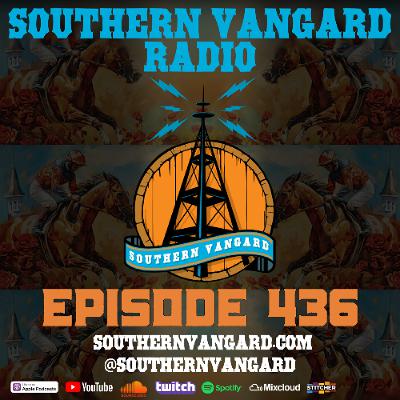 Episode 436 - Southern Vangard Radio