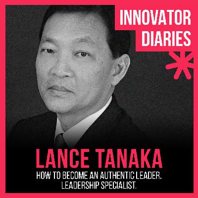 Ep 156 How To Become An Authentic Leader With Leadership And Coaching Expert Lance Tanaka Ep 156 How To Become An Authentic Leader With Leadership And Coaching Expert Lance Tanaka