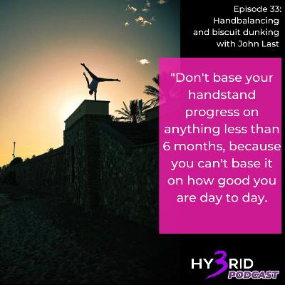 #33: Handbalancing and Biscuit Dunking with John Last #33: Handbalancing and Biscuit Dunking with John Last