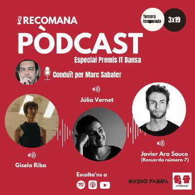 3x19. ESPECIAL PREMIS IT DANSA amb Júlia Vernet, Gisela Riba i Javier Ara Sauco. Conduït per Marc Sabater