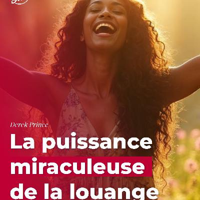 La puissance miraculeuse de la louange