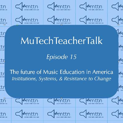 Episode 15: The Future of Music Education in America Part 1