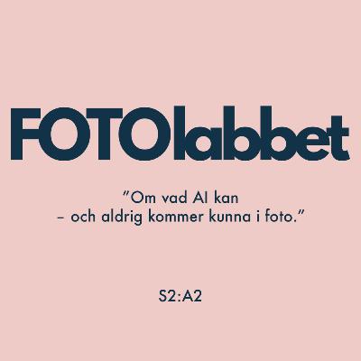 S2:A2 Om vad AI kan – och aldrig kommer kunna i foto. S2:A2 Om vad AI kan – och aldrig kommer kunna i foto.