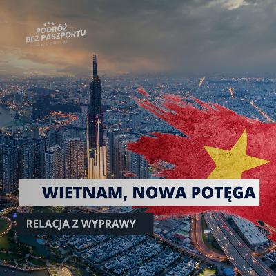 Koniec "Made in China"? Byłem w nowej fabryce świata. TO WIETNAM [Relacja z wyjazdu]