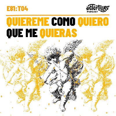 E81: Quiereme como quiero que me quieras E81: Quiereme como quiero que me quieras