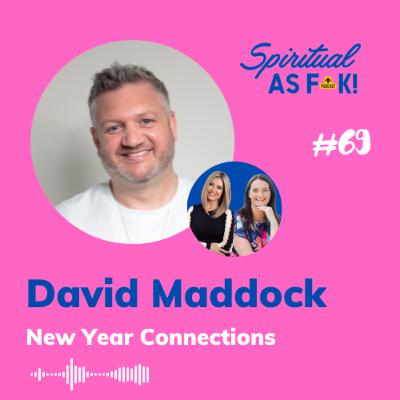 EP #69 - New Year Connections with David Maddock