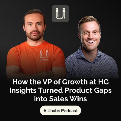 How the VP of Growth at HG Insights Turned Product Gaps into Sales Wins