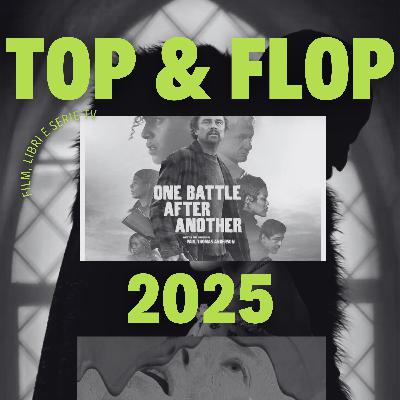 Top & Flop 2025: Film, Serie TV e Libri | S5 Ep.69