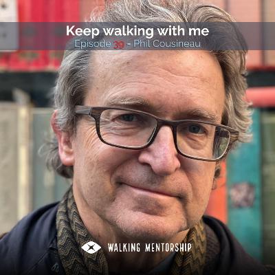 Keep walking with me - Phil Cousineau