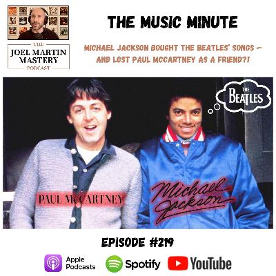 #219 - Michael Jackson Bought The Beatles’ Songs — And Lost Paul McCartney As A Friend?!