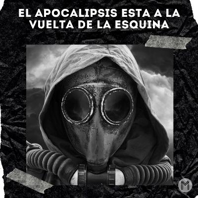 El apocalipsis esta a la vuelta de la esquina El apocalipsis esta a la vuelta de la esquina