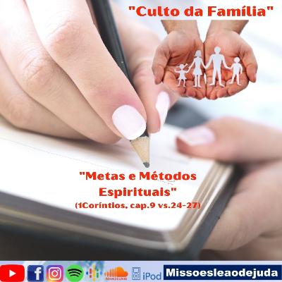 Metas e Métodos Espirituais (1Coríntios cap.9 vs.24-27- Culto da Família)