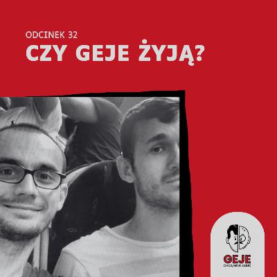 odc. 32 - Czy geje żyją?