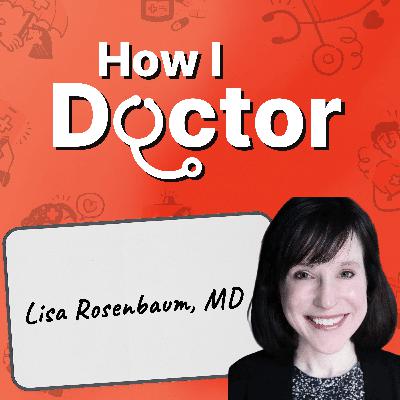 The Crisis in Primary Care No One Wants to Own with NEJM’s Lisa Rosenbaum, MD