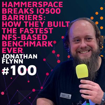 Hammerspace Breaks IO500 Barriers: How They Built the Fastest NFS-Based Benchmark Ever w/ Jon Flynn