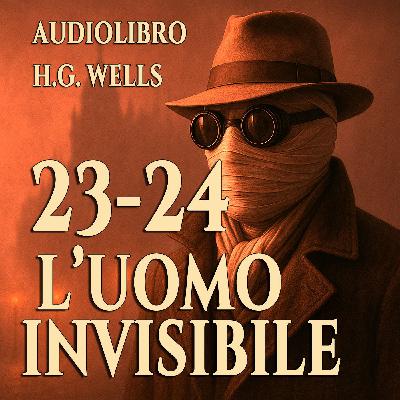 Audiolibro L'Uomo Invisibile - Capitolo 23-24 - H.G. Wells