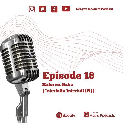 Episode 18 - Haba na Haba [ Interlully Interlull (N) ]