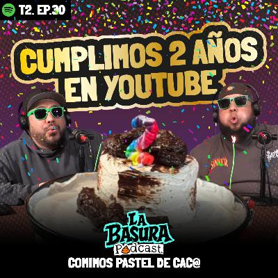 T2.B30 - 2 AÑOS DE BASURA, UN PASTEL Y UNA CAGADA HISTÓRICA