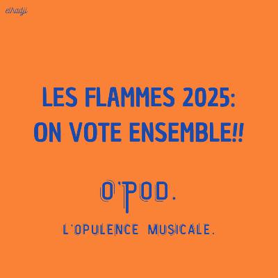 LES FLAMMES 2025: ON VOTE ENSEMBLE!!