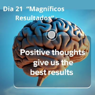 Dia 21 de Gratitud "MAGNÍFICOS RESULTADOS"