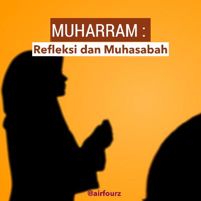 Muharram : Refleksi dan Muhasabah Muharram : Refleksi dan Muhasabah