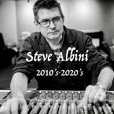 Steve Albini 2010's-2020's
