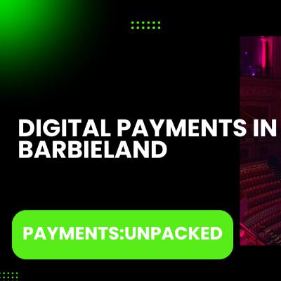 What Barbie teaches us about digital payments What Barbie teaches us about digital payments