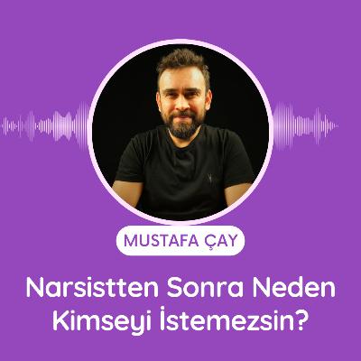 Narsistten Sonra Neden Kimseyi İstemezsin?