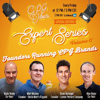 CPG Vibes - Episode 166 - Expert Series (Volume 12) - Founders Running CPG Brands