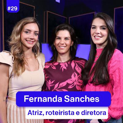 Podcast O Que Elas Queren | Fernanda Sanches | Série Carreiras | Episódio 1