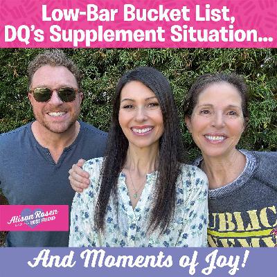 Low-Bar Bucket List, DQ's Supplement Situation, Moments of Joy Low-Bar Bucket List, DQ's Supplement Situation, Moments of Joy